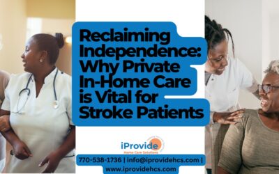 Reclaiming Independence: Why Private In-Home care is Vital for Stroke Patients